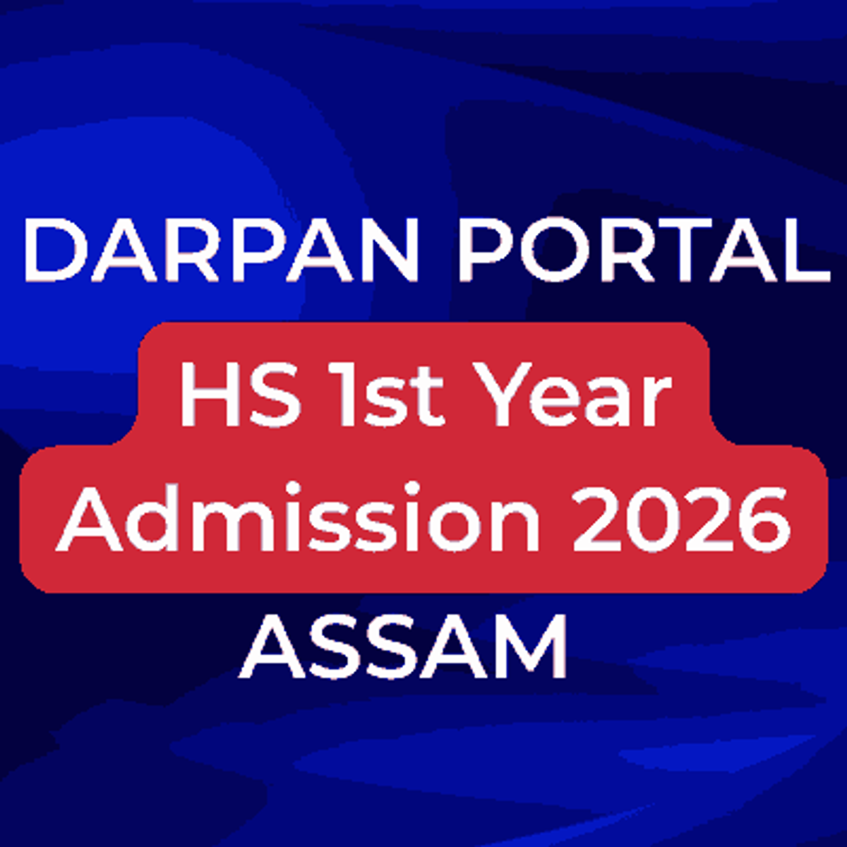 HS 1st Year Admission 2026 Assam – DARPAN Portal Online Apply