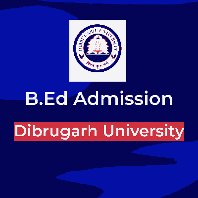 Dibrugarh University B.Ed CET 2026 –B.Ed Admission, Apply Online