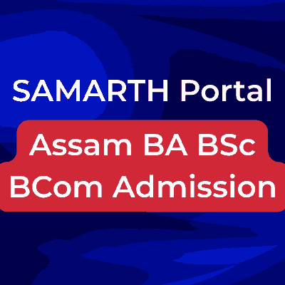SAMARTH Assam CUET UG Admission 2026: DHE Assam Releases Complete SAMARTH Admission Schedule