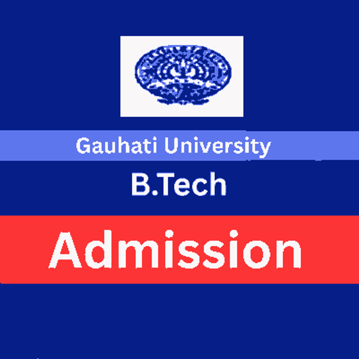 Gauhati University B.Tech Admission 2026 – Apply Online for B.Tech & B.Tech Lateral Entry, Check Eligibility, Last Date