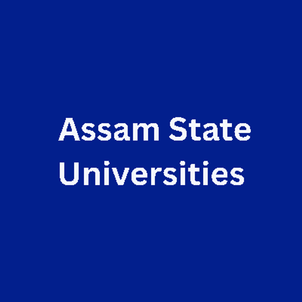 Assam State Universities List: Complete Government State Universities with District, Courses & Official Websites